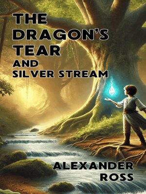 cover image of The Dragon's Tear and Silver Stream